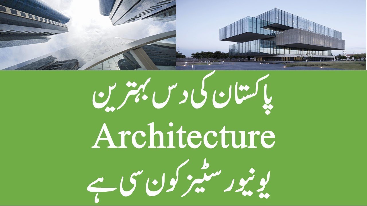 Top Ten Architecture Universities in Pakistan Ranking Latest