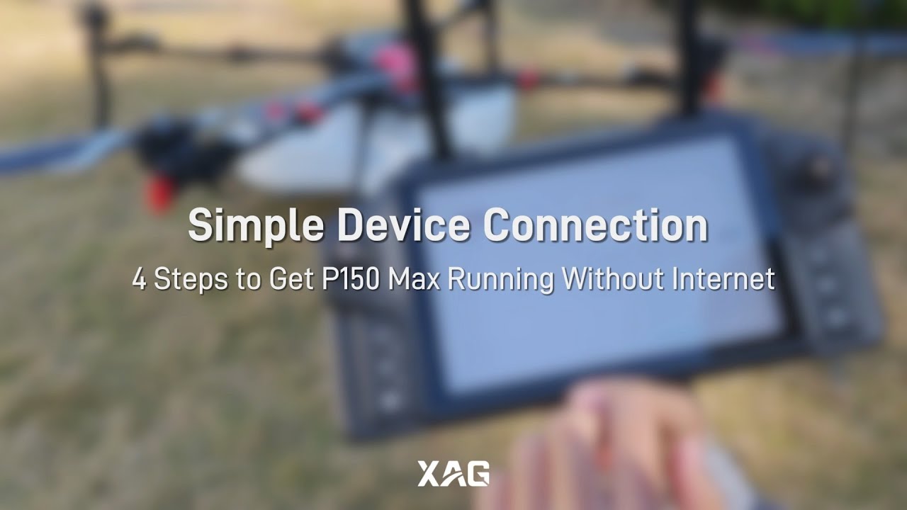 XAG Field Test | P150 Max Simple Device Connection Without Internet