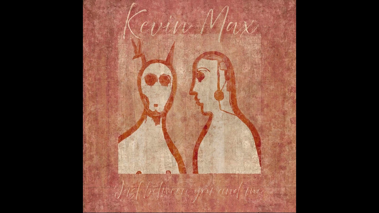 Kevin Max- Just Between You and Moi