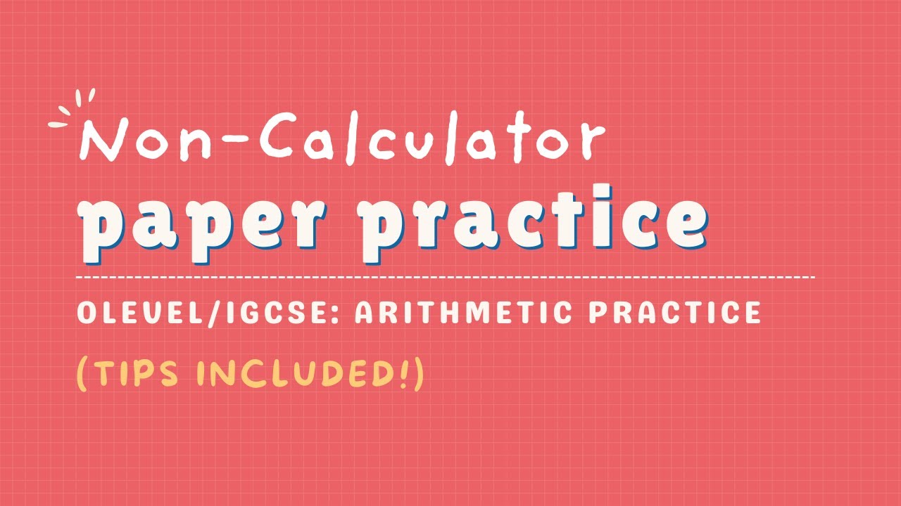 Non-Calculator Paper Practice: O LEVEL/IGCSE - Arithmetic