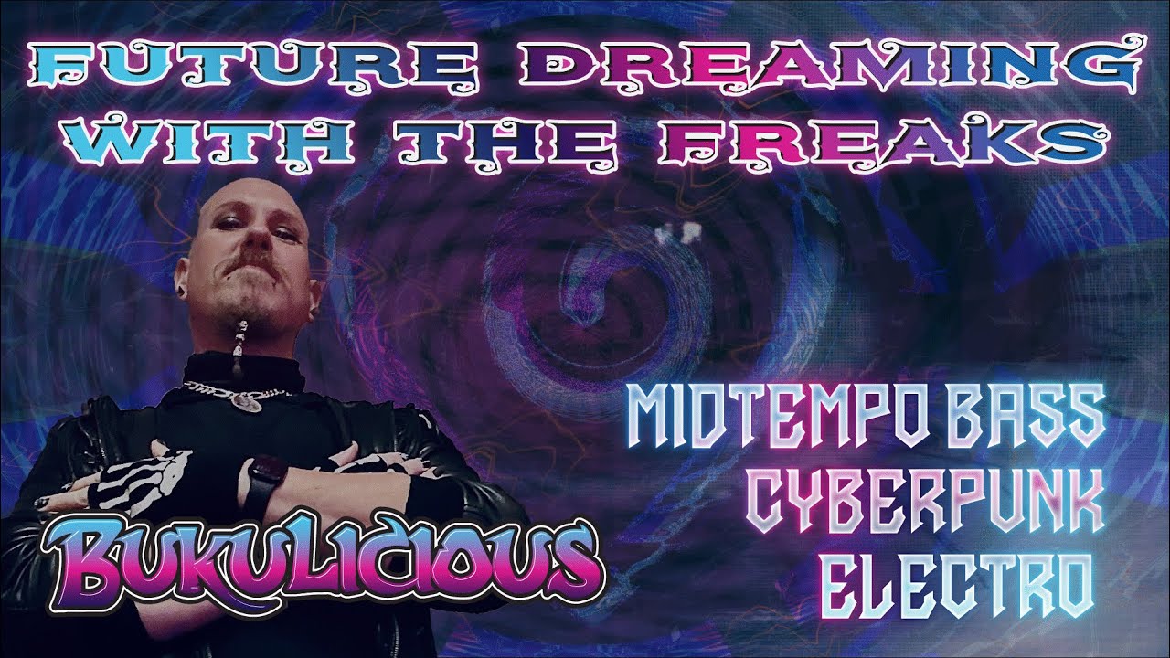 Future Dreaming with the Freaks ♥ =^..^= Midtempo Bass - Cyberpunk - Electro =^..^= ♥