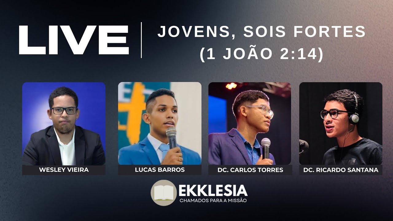 LIVE - Jovens, Sois Fortes - Wesley Vieira, Lucas Barros, Dc. Carlos Torres e Dc. Ricardo Santana