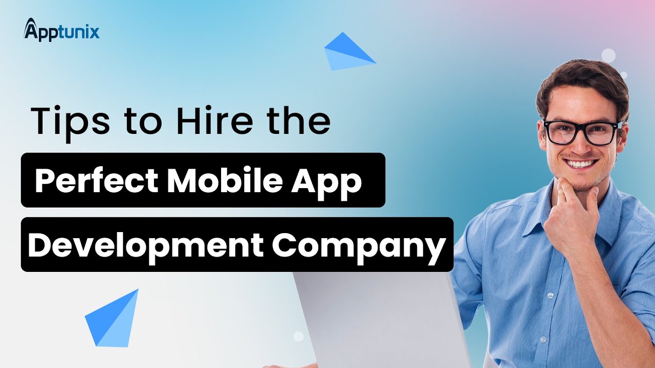 Top Tips to Hire an App Development Company | Software Development Company Hiring Tips