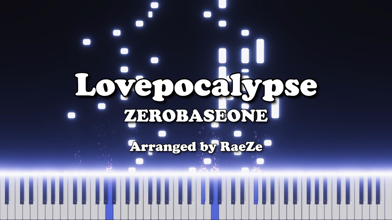 ZEROBASEONE – Lovepocalypse | Piano Cover & Sheet Music