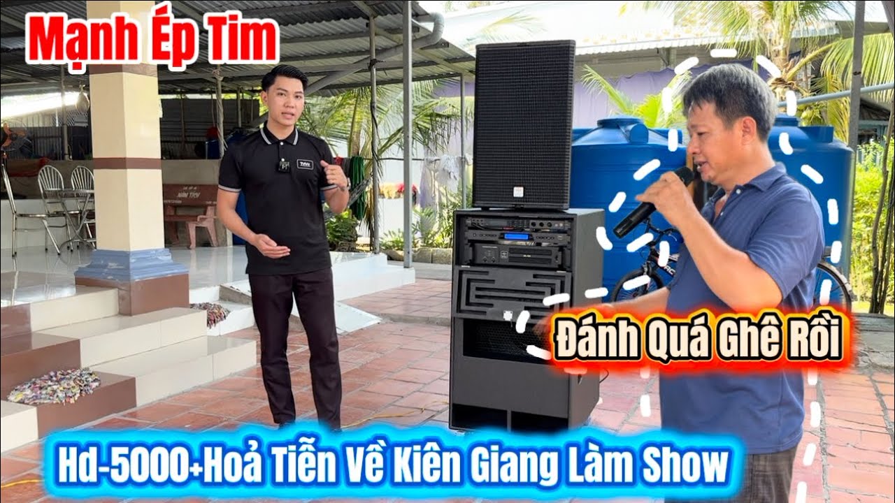 Chuyến Này Đắt Show Rồi-Loa Quá Hay”Hd-5000+Hoả Tiễn Combo Bạo Lực Bàn Giao Về Kiên Giang Làm Show”