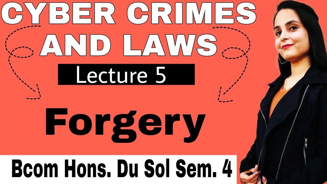 forgery | types of forgery | cyber crimes and laws | meaning of forgery | bcom hons du sol sem 4 |
