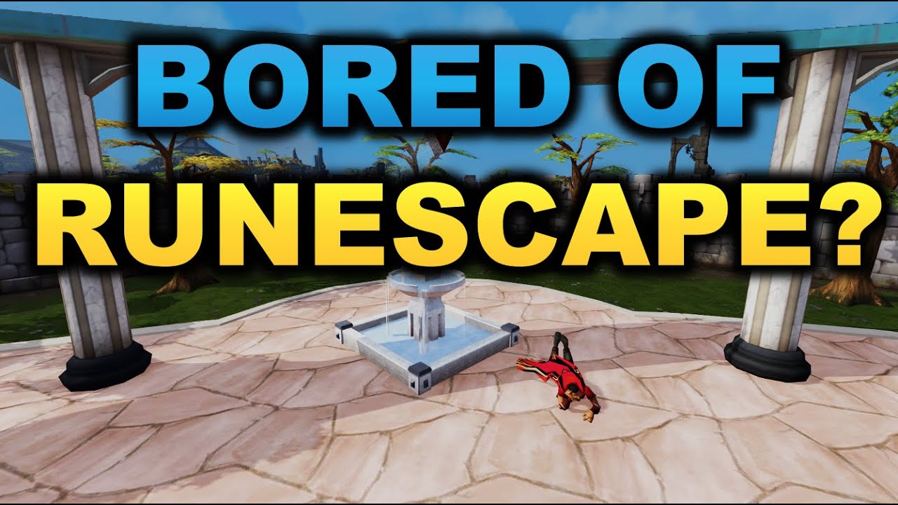 What to do When You're Bored of RuneScape?