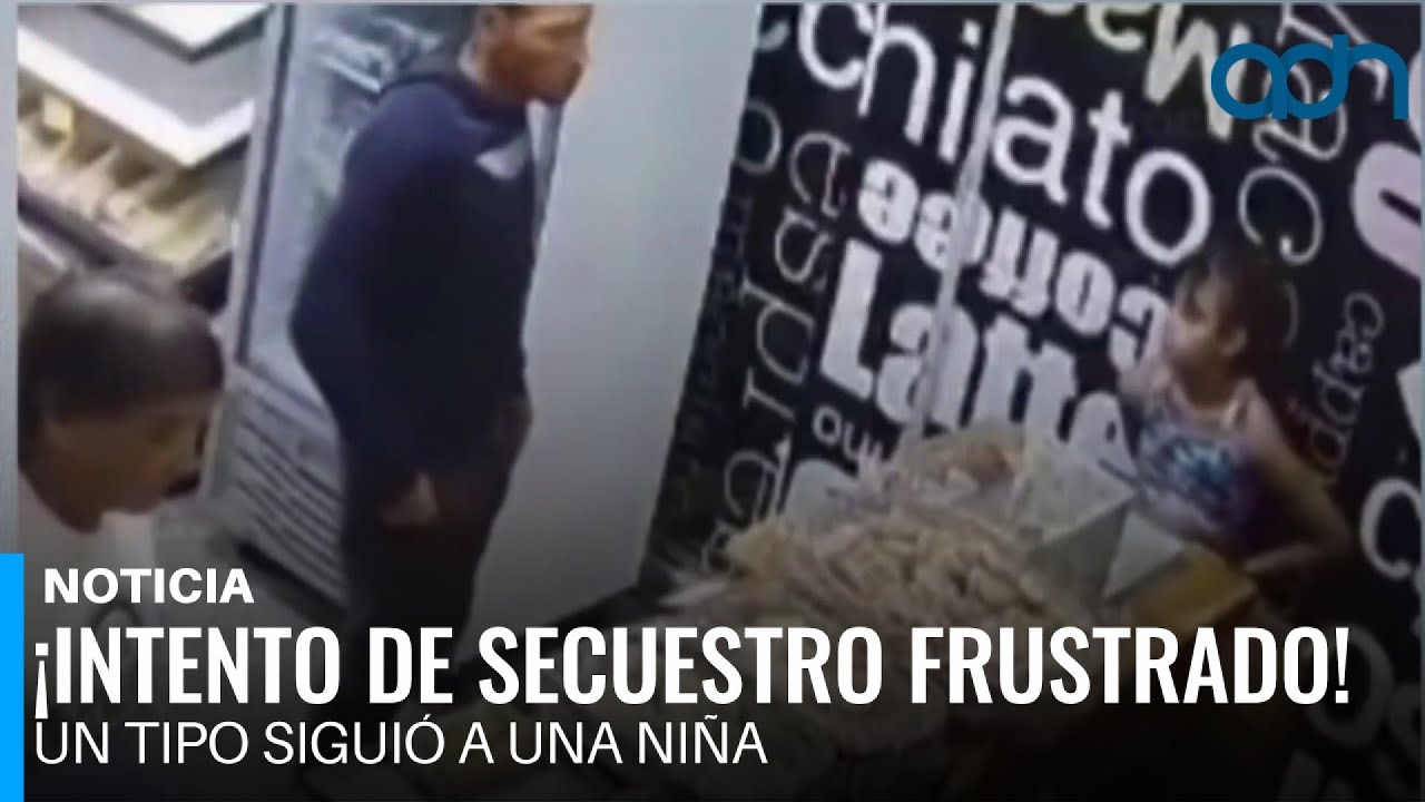 &iexcl;Intento de secuestro frustrado! Un tipo sigui&oacute; a una ni&ntilde;a hasta el interior de una tienda
