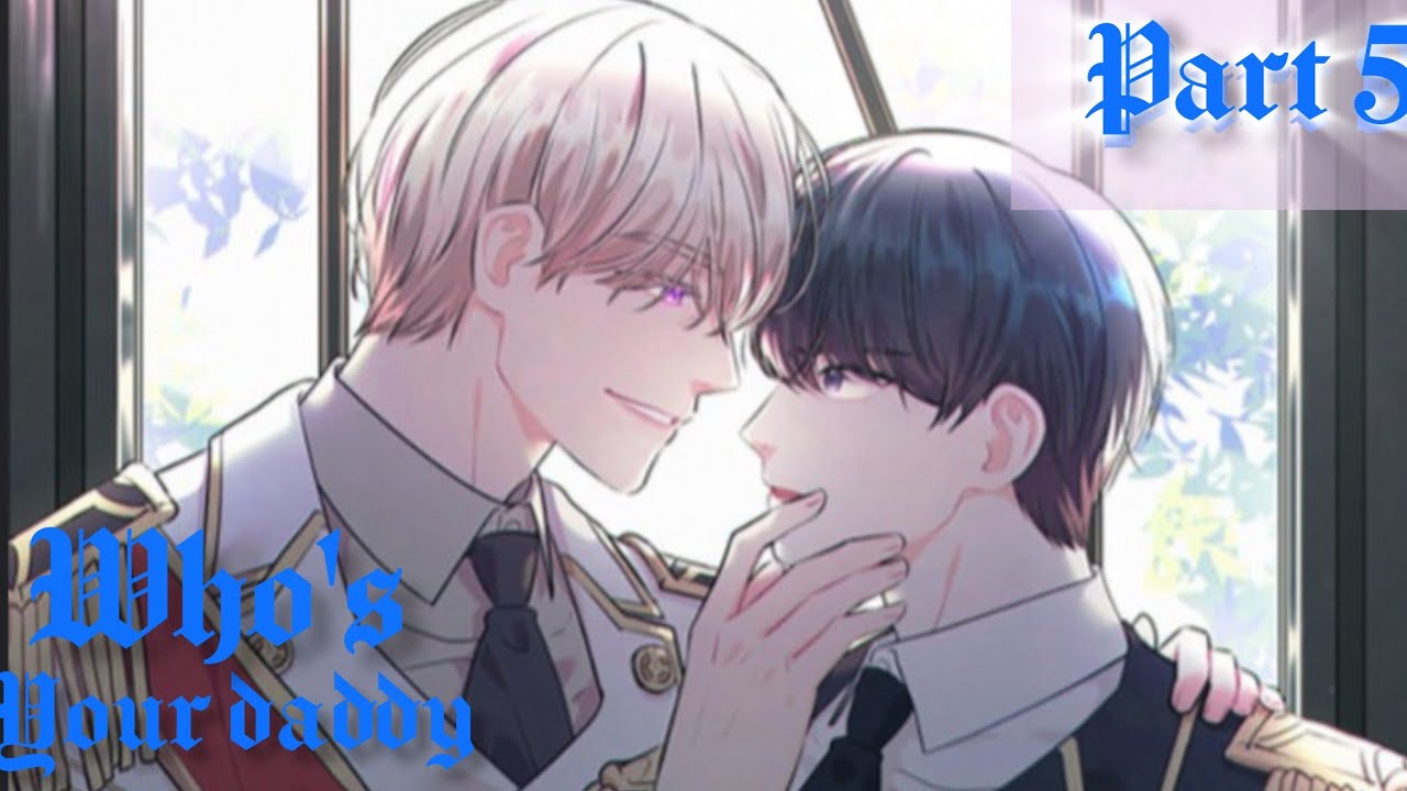 Who's your daddy ll part 5 ll in hindi explanation ll Korean bl manga ll prince and military officer
