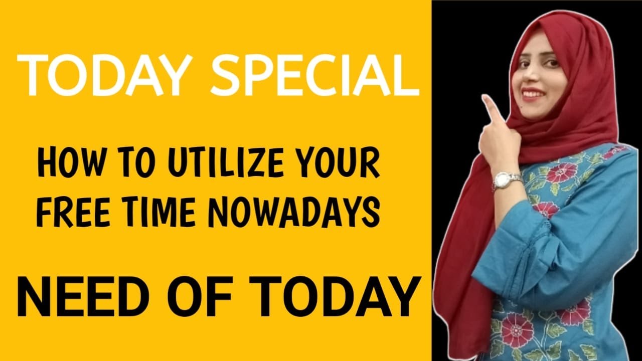 Today Special | How to utilize your free time now a days | Need of today