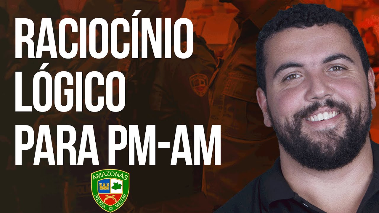 Raciocínio Lógico para o concurso PM AM.