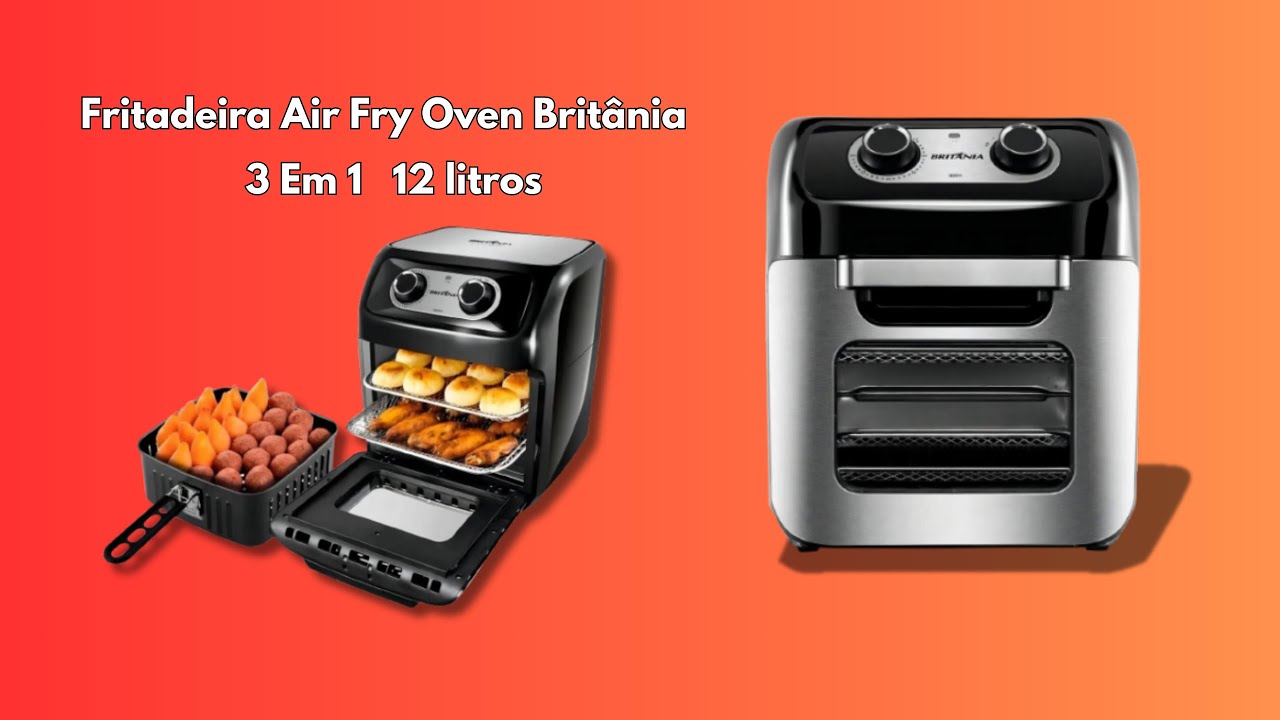 A MELHOR  Fritadeira Air Fryer Oven Brit&acirc;nia 12 litros 3 Em 1