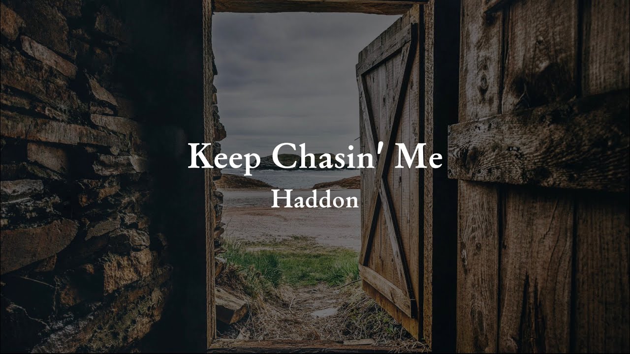 Haddon - Keep Chasin' Me [Lyric Video]
