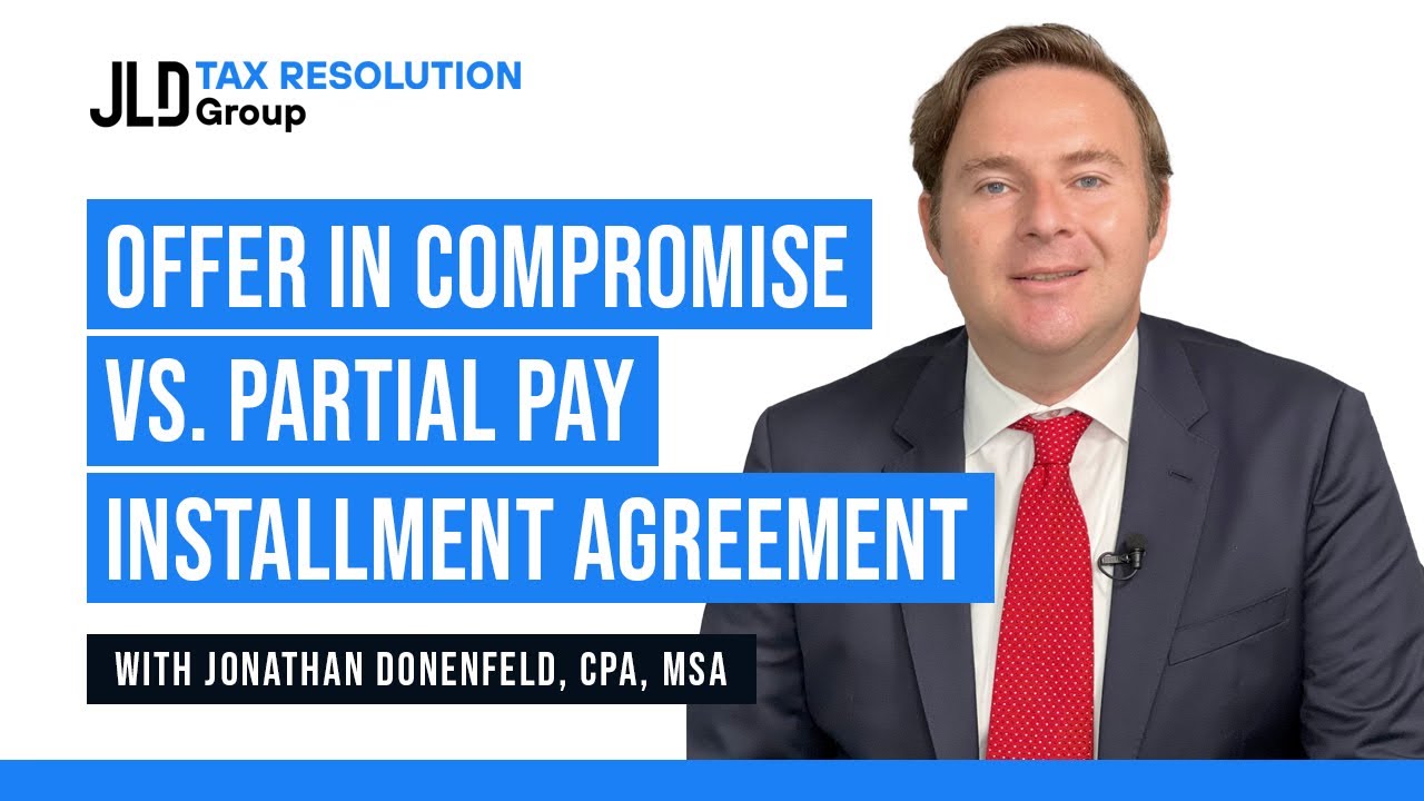 Offer In Compromise vs. Partial Pay Installment Agreement