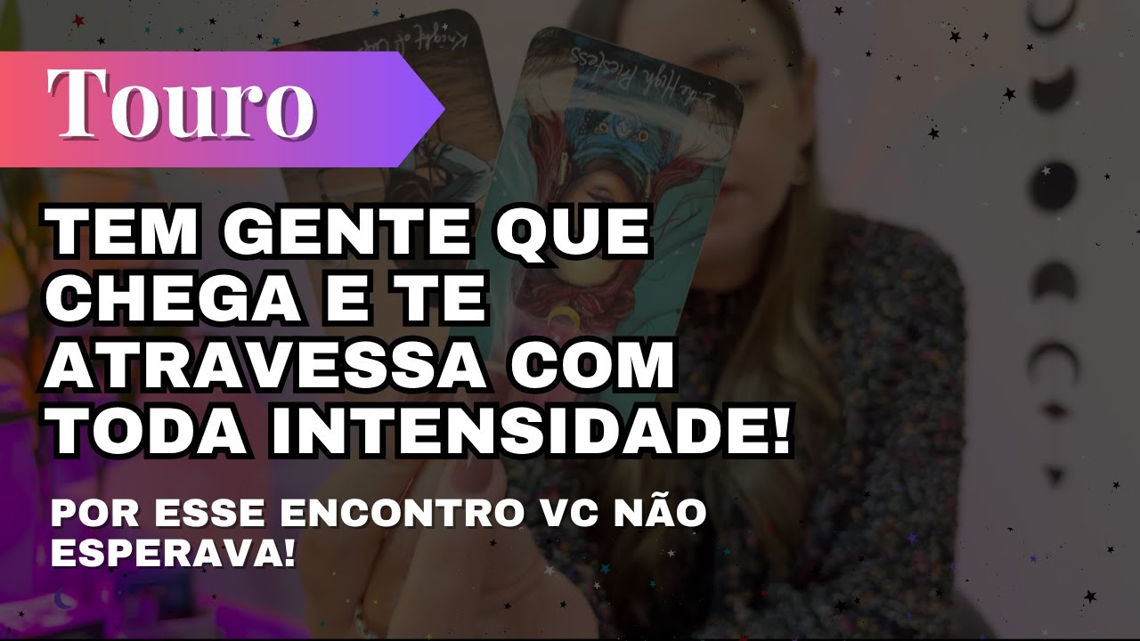 TOURO✨TE ATRAVESSA COM TODA INTENSIDADE🔥POR ESSE ENCONTRO VC NÃO ESPERAVA!
