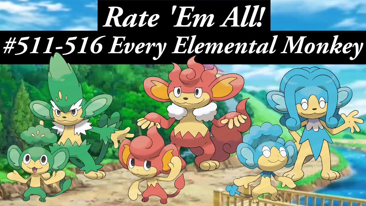 The ELEMENTAL MONKEYS are so OVERhated, and I don't even like Gen 5. RATE 'EM ALL! Ep 511-516!