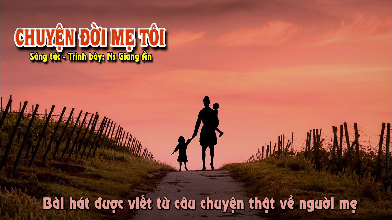 CHUYỆN ĐỜI MẸ TÔI...Chuyện kể về một người mẹ một mình nuôi đàn con khi chồng tử nạn vì chiến tranh