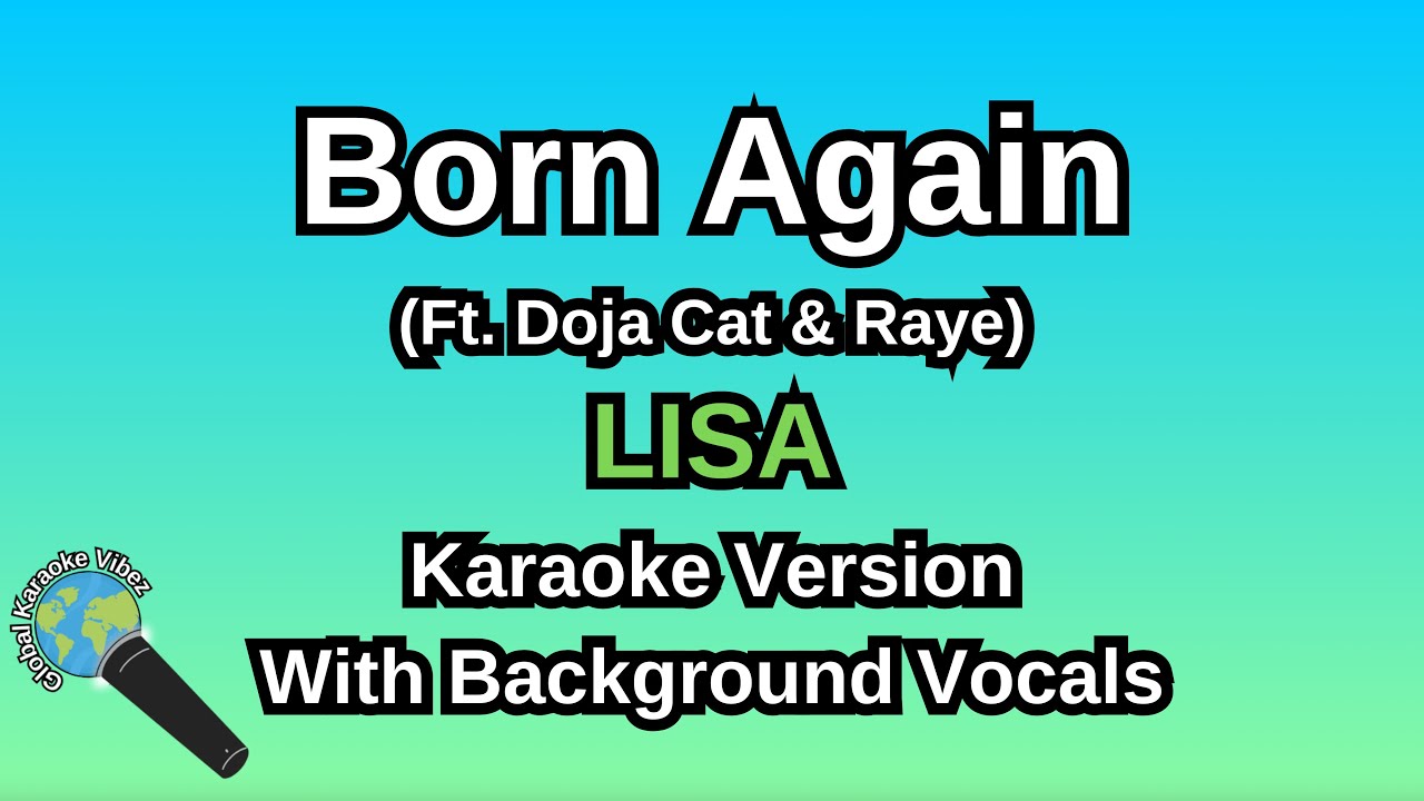Born Again (Ft. Doja Cat & Raye) By LISA (Karaoke Version With Backing Vocals)