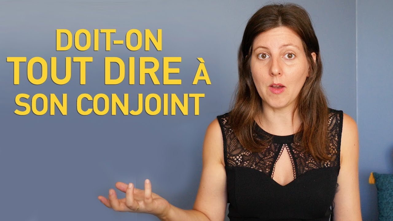 Doit-on TOUT DIRE à son conjoint (ou lui cacher quelques vérités) ?