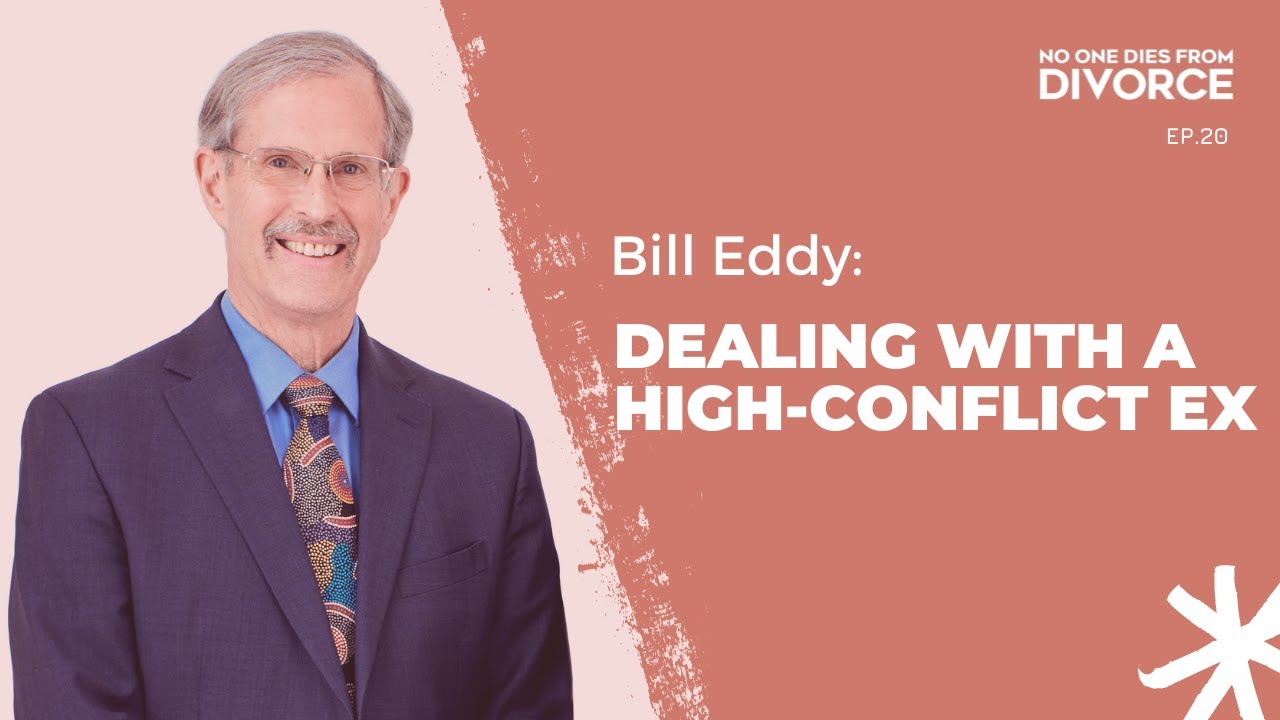 Bill Eddy: Strategies for Co-Parenting and Communicating with a High-Conflict Ex