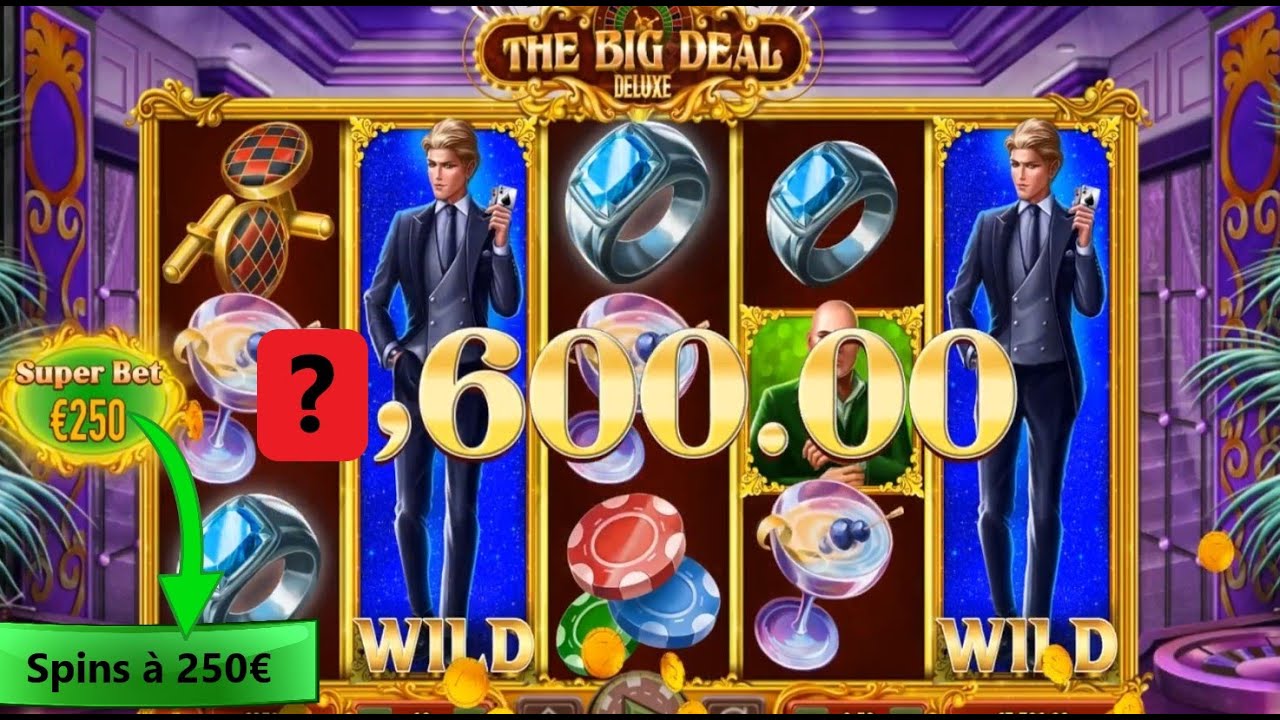 Super Mise à 250€ le Spin, sur la machine à sous : The Big Deal Deluxe
