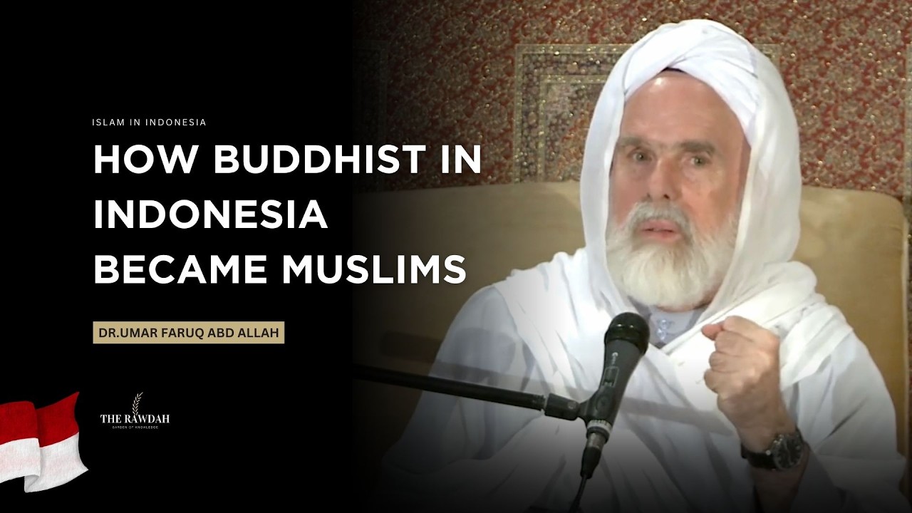 How Buddhist in Indonesia became Muslims - Dr.Umar Faruq Abd Allah