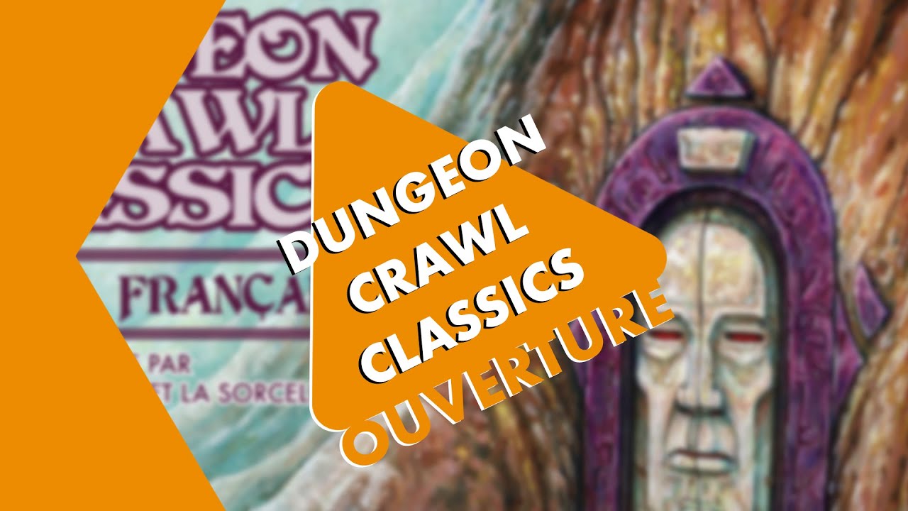 Ouverture Critique - Dungeon Crawl Classics