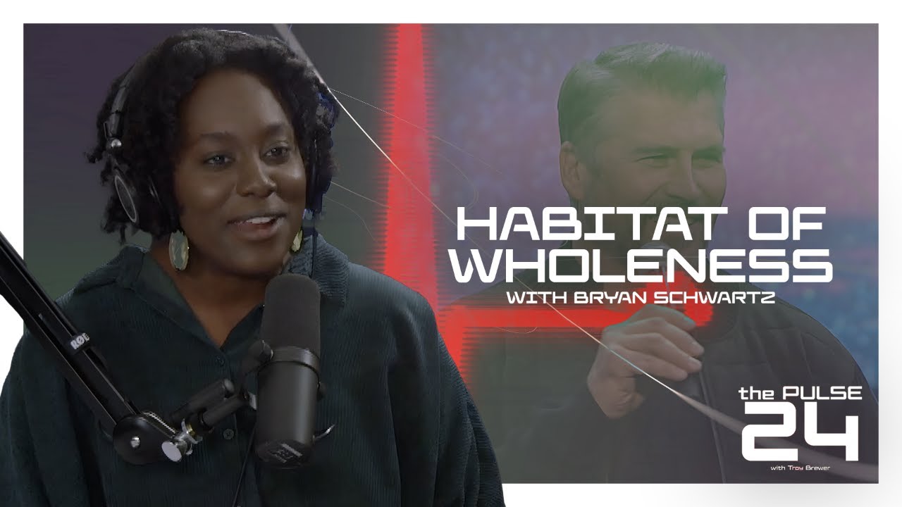 Habitat of Wholeness with Bryan Schwartz | The Pulse 24 - Ep. 20