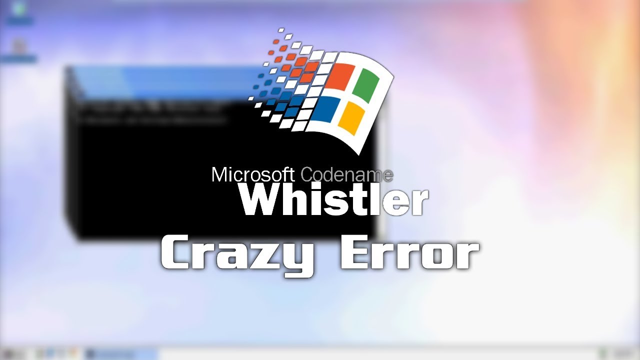 Windows Whistler Crazy Error!!!!!! (HD Audio)