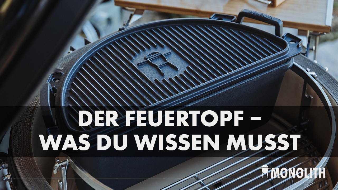 Grillen mit dem MONOLITH Feuertopf - Alles was du wissen musst