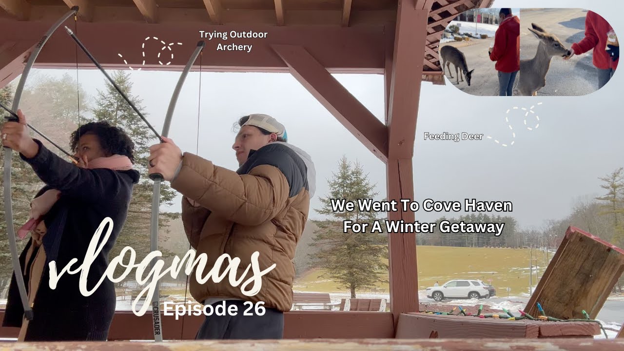 VLOG-MAS 2024 EPISODE TWENTY-SIX | FEEDING DEAR FOR THE FIRST TIME, ARCHERY, COVE HAVEN VACAY PT 2
