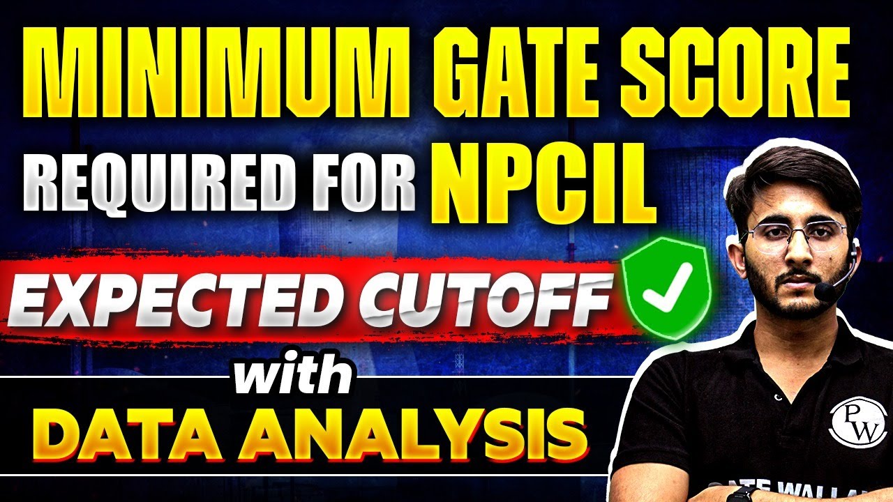 Minimum GATE Score Required for NPCIL | Expected Cutoff | Complete Data Analysis