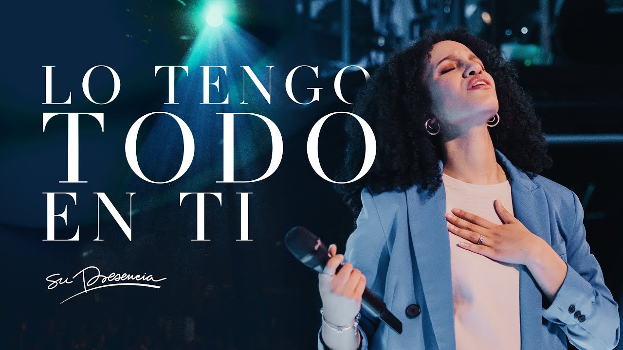 Lo Tengo Todo En Ti - Su Presencia Worship | Música Cristiana