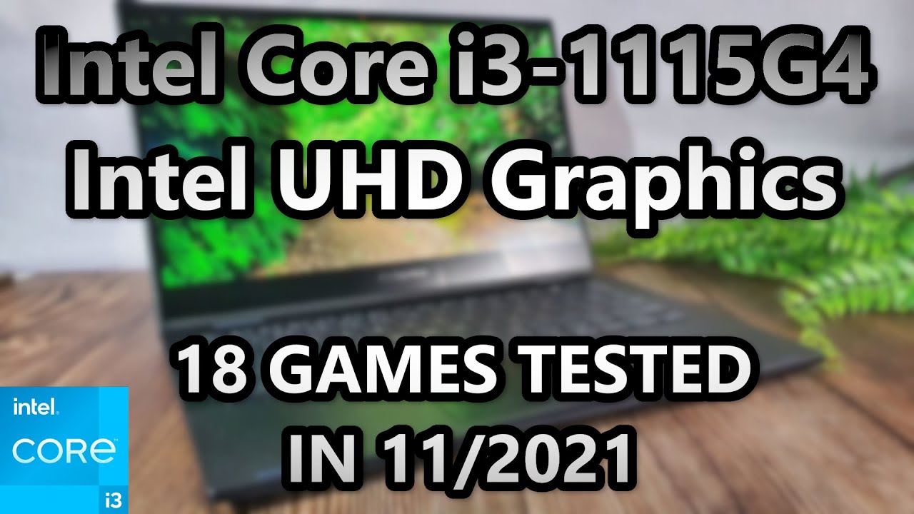 Intel Core i3-1115G4 \ Intel UHD Graphics \ 18 GAMES TESTED IN 11/2021 (16GB RAM)
