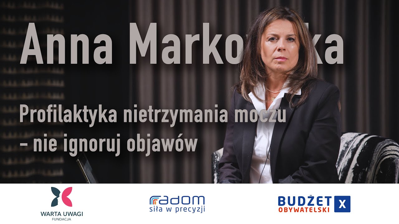 Anna Markowska - Profilaktyka nietrzymania moczu - nie ignoruj objawów