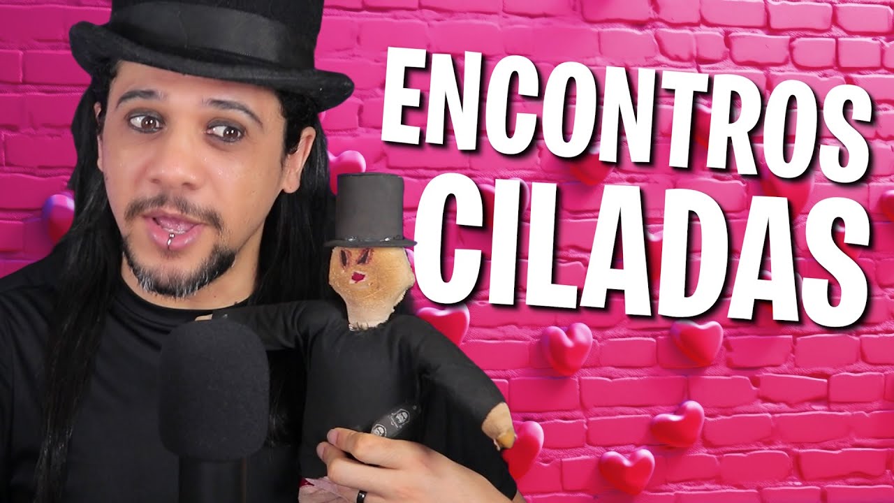 PIORES ENCONTROS, SÓ CILADA