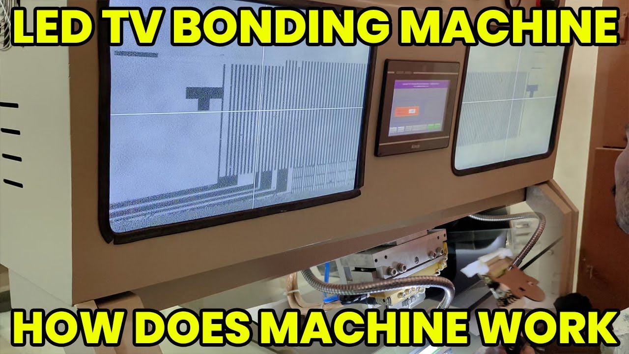 HOW DOES WORK LED TV BONDING MACHINE