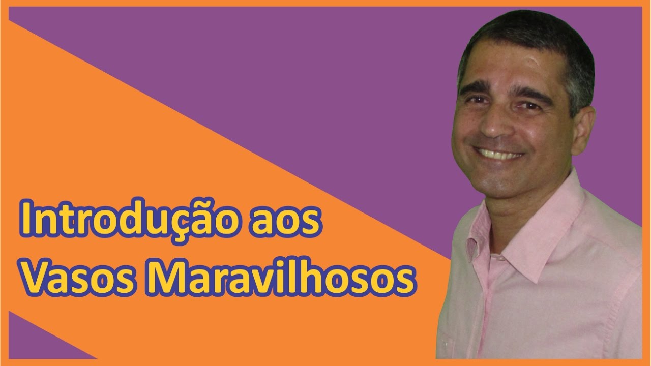 Introdução aos Vasos Maravilhosos