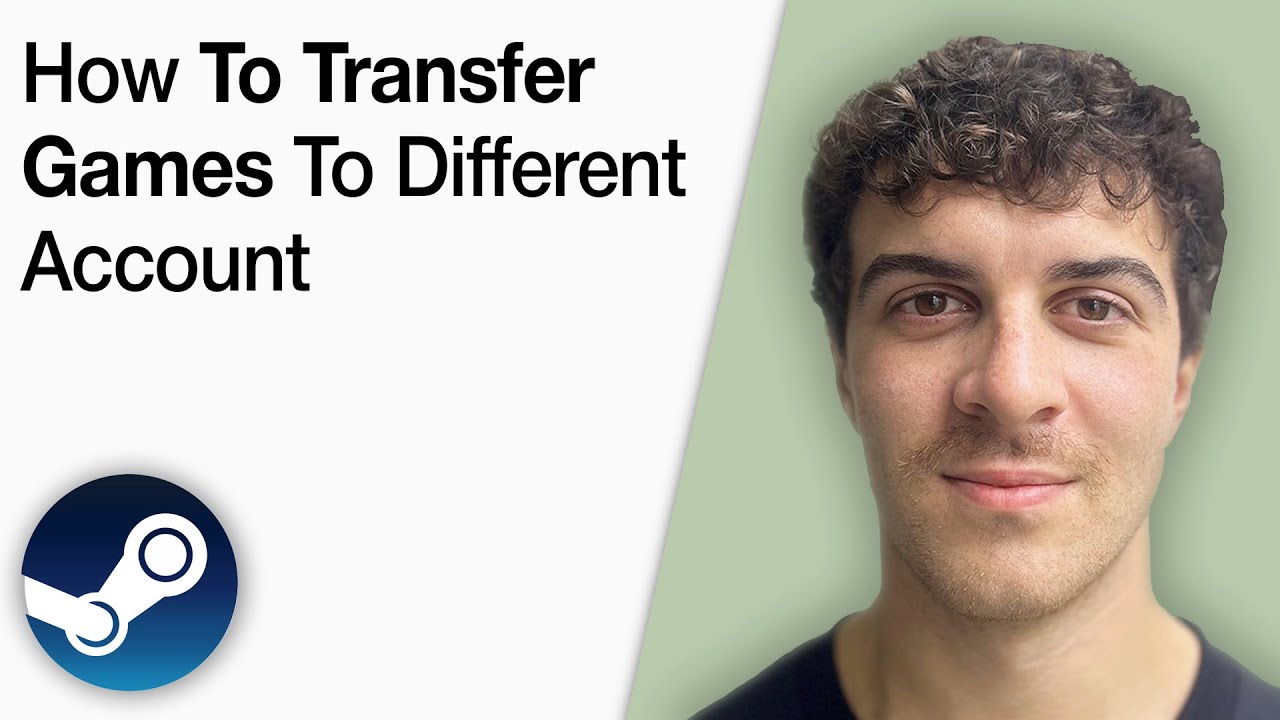 How To Transfer Steam Games to a Different Account [2025 Full Guide]