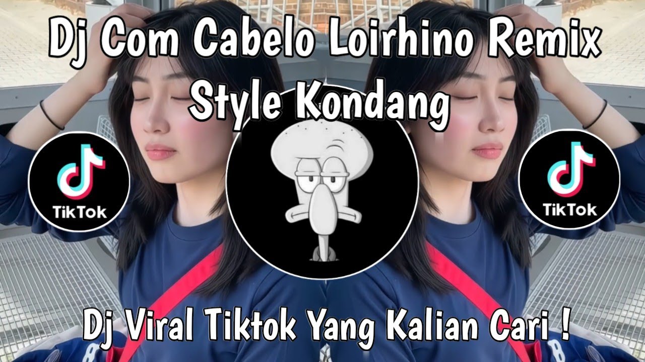 DJ COM CABELO LOIRHINO REMIX STYLE KONDANG VIRAL TIKTOK TERBARU 2026 YANG KALIAN CARI !