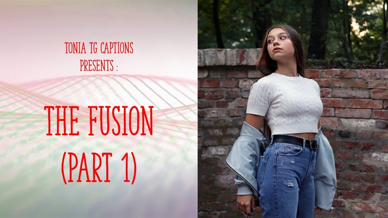 The fusion Part 1 -  TG Captions