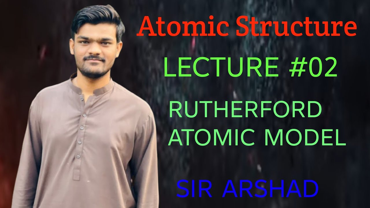 Atomic structure || lecture #02 ||Rutherford atomic model 