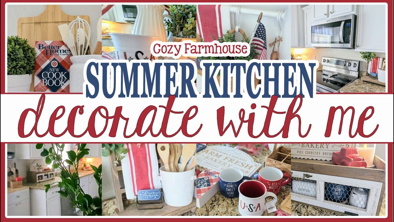 NEW! 2023 COZY SUMMER FARMHOUSE KITCHEN DECORATE WITH ME│ FOURTH OF JULY DECOR IDEAS│PATRIOTIC DECOR