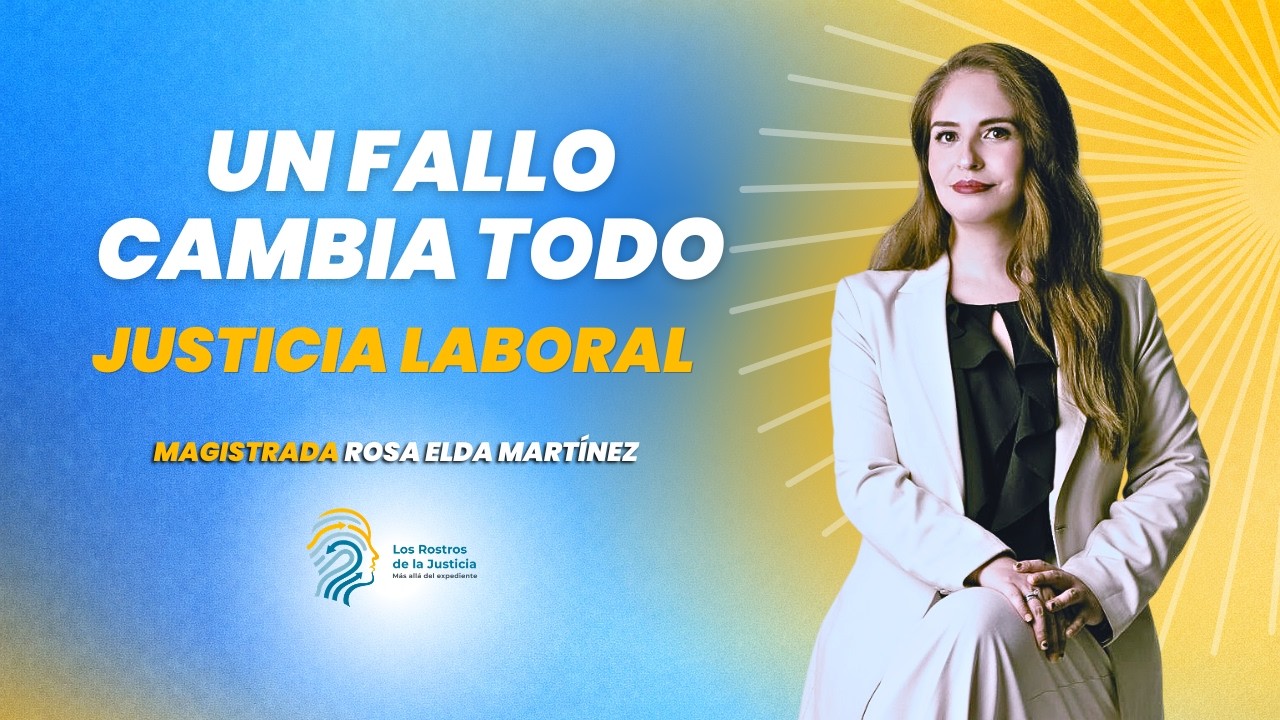 El lado humano de la justicia laboral | Rosa Elda Martínez #accesolibre #LosRostrosDeLaJusticia