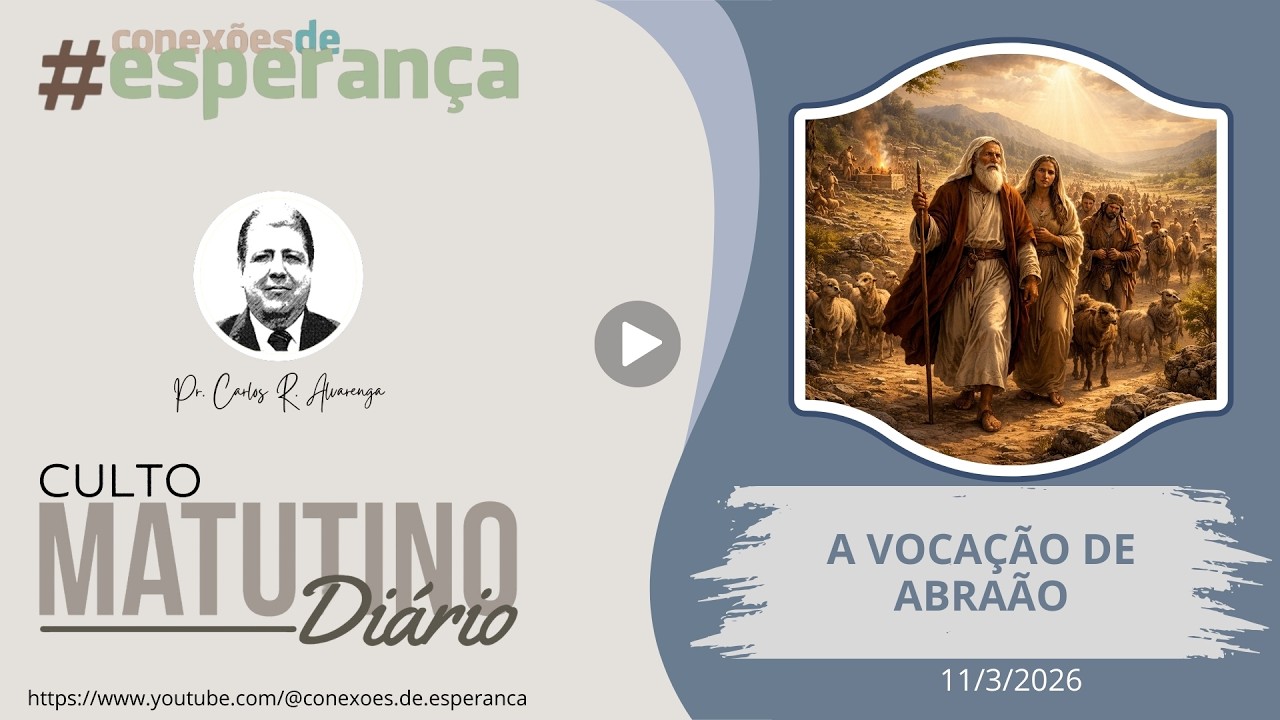 11/3/2026 - CULTO MATINAL: A VOCAÇÃO DE ABRAÃO