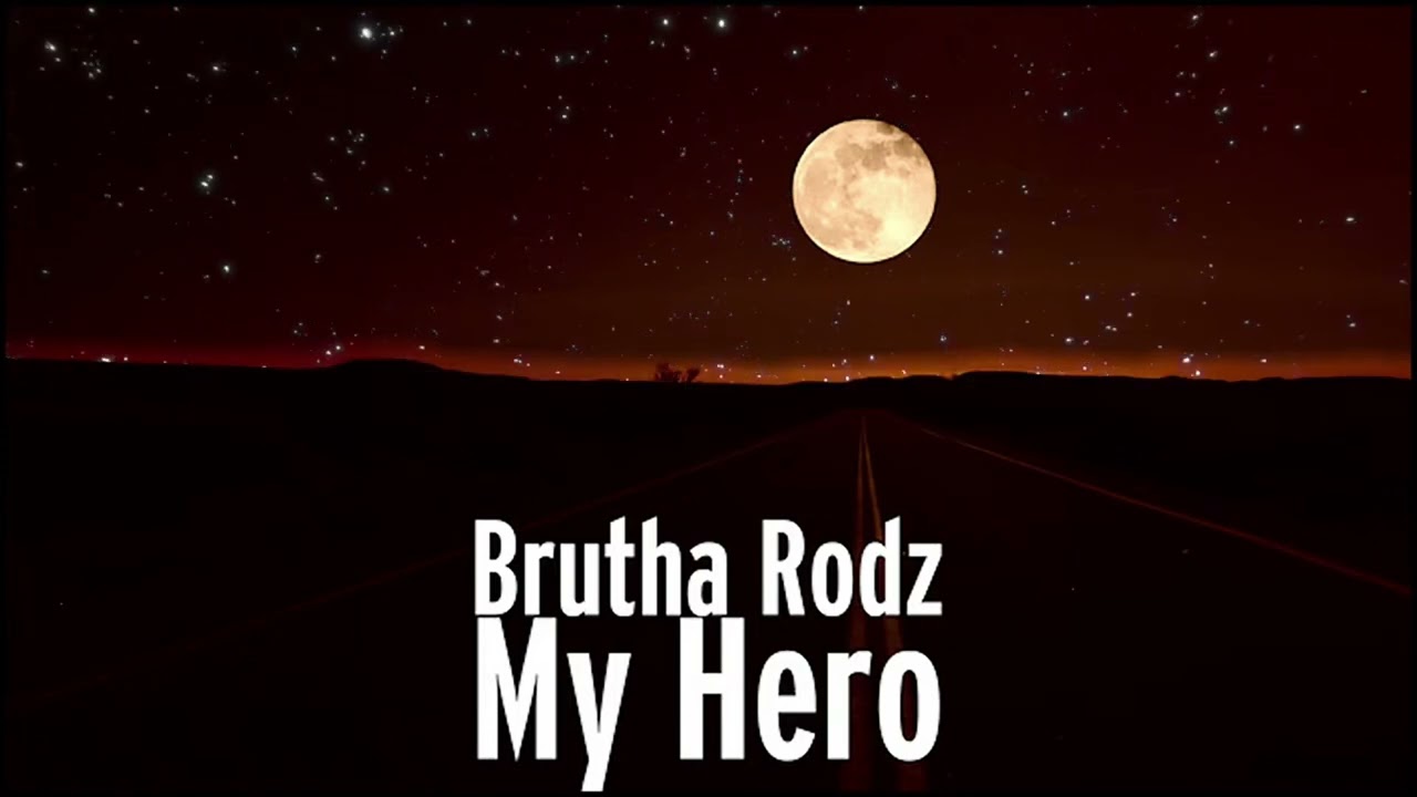 Brutha Rodz - My Hero (Lyric Video)