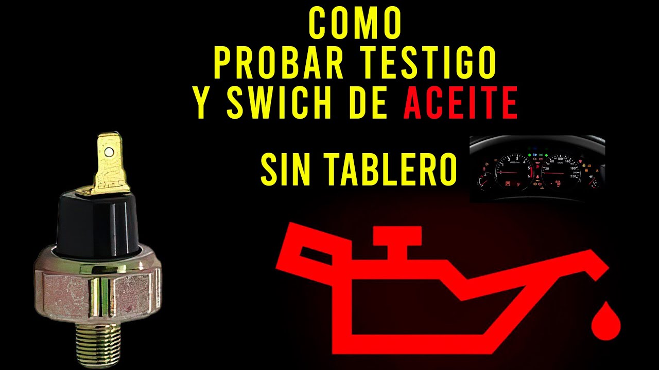 Probar Swich y Testigo De Presion De Aceite Sin Tablero