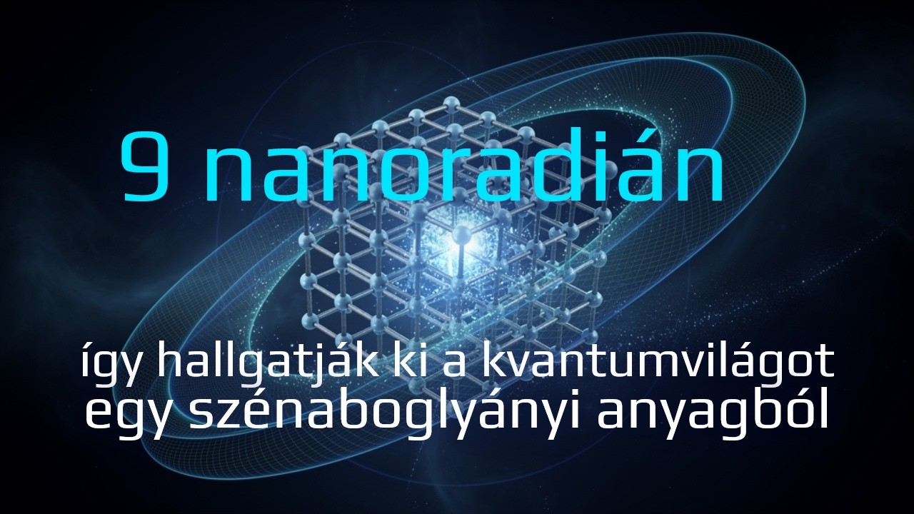 9 nanoradián: így hallgatják ki a kvantumvilágot egy szénaboglyányi anyagból
