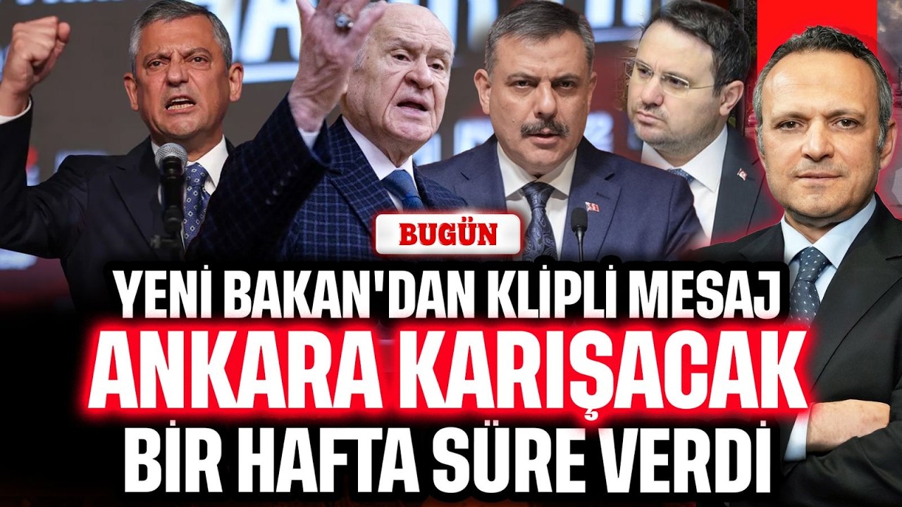 Yeni Bakan'dan klipli mesaj. Ankara karışacak. Bir hafta süre verdi | BUGÜN