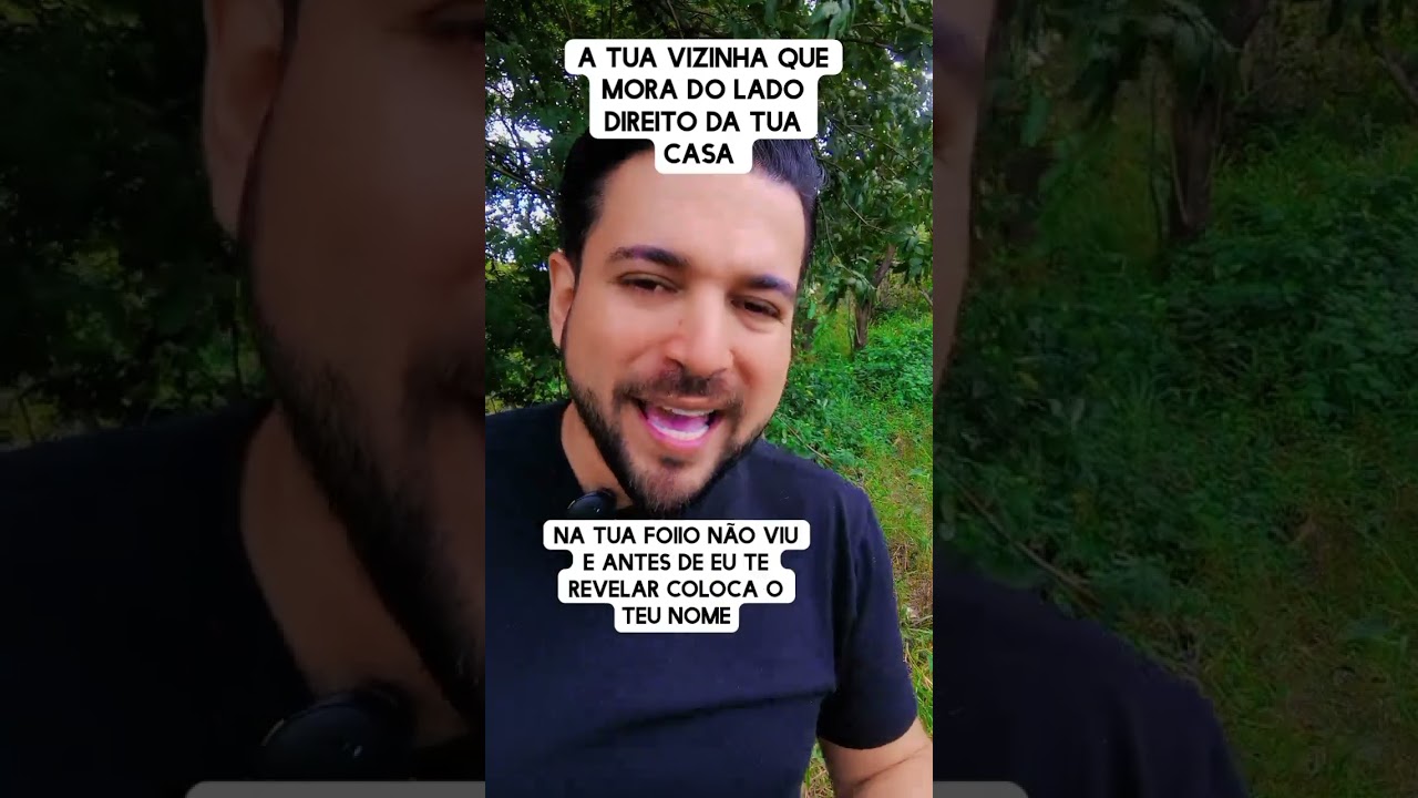 A tua vizinha que mora do lado direito da tua casa 